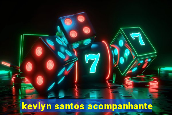 kevlyn santos acompanhante